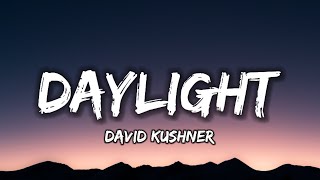 David Kushner- Daylight (Lyrics)