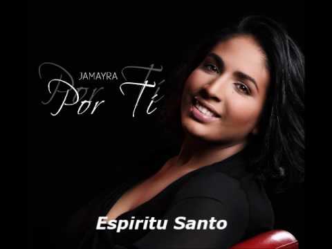 Jamayra Nunez - Espiritu Santo  (Por Ti)