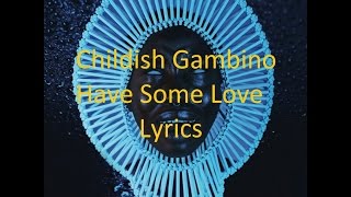 Childish Gambino - Have Some Love - Lyrics