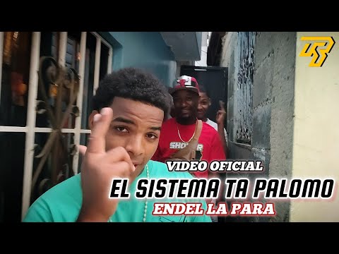ENDEL LA PARA | El Sistema Ta Palomo | Vídeo Oficial ☠️