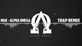 MGK -Alpha Omega [Trap Mix]