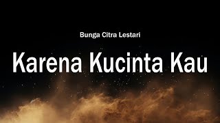 Download lagu Bunga Citra Lestari - Karena Kucinta Kau - Lirik Lagu Indonesia mp3 Download lagu Bunga Citra Lestari - Karena Kucinta Kau - Lirik Lagu Indonesia mp3