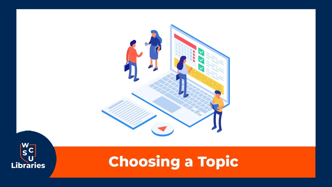 Choosing a Topic - WCSU Library Tutorials