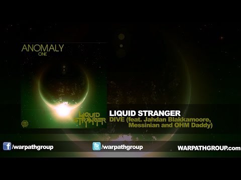 Liquid Stranger - Dive (feat. Jahdan Blakkamoore, Messinian, and OHM Daddy)