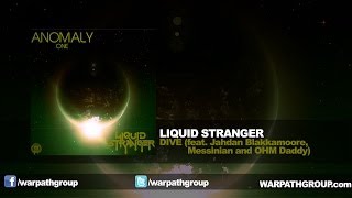 Liquid Stranger - Dive (feat. Jahdan Blakkamoore, Messinian, and OHM Daddy)