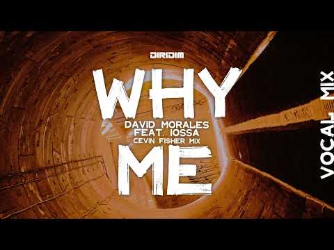 WHY ME David Morales Feat Iossa - Cevin Fisher Vocal Mix