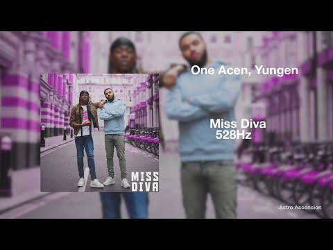 One Acen - Miss Diva ft. Yungen [528Hz Heal DNA, Clarity & Peace of Mind]