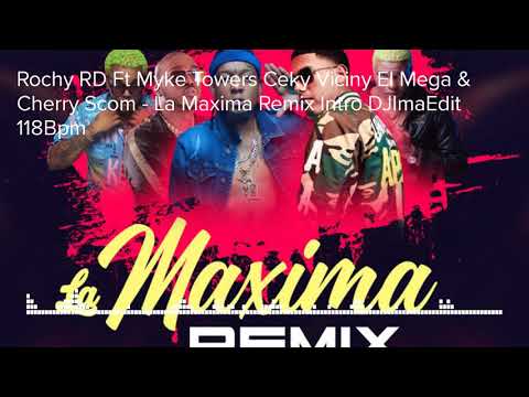 Rochy RD Ft Myke Towers Ceky Viciny El Mega & Cherry Scom - La Maxima Remix Intro DJImaEdit 118Bpm