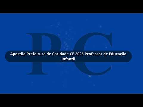 Apostila Prefeitura de Caridade CE 2025 Professor de Educação Infantil