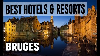Best Hotels and Resorts in Bruges, Belgium