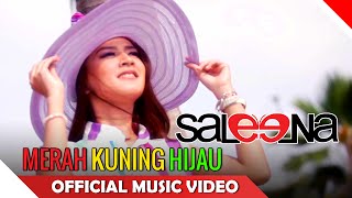 Download lagu Saleena Band - Merah Kuning Hijau -   HD - NAGASWARA mp3