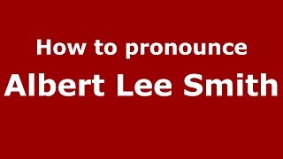 How to pronounce Albert Lee Smith