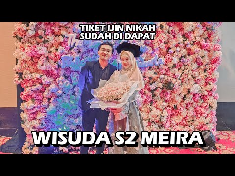 AKHIRNYA MEIRA WISUDA S2! Bulan Ini Kita MENIKAH!! 😍