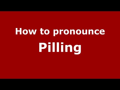 How to pronounce Pilling