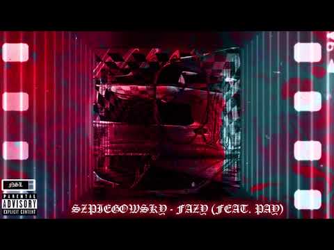SZPIEGOWSKY - FAZY (FEAT PAY)