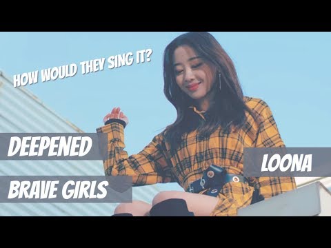 HOW WOULD LOONA (OT12) SING DEEPENED BY BRAVE GIRLS?