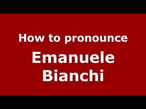 How to pronounce Emanuele Bianchi (Italian/Italy)  - PronounceNames.com