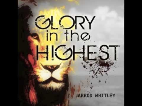Glory In The Highest - Jarrod Whitley