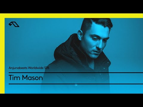 Anjunabeats Worldwide 576 with Tim Mason