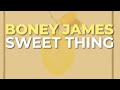 Boney James - Sweet Thing (Official Audio)