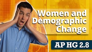 Women and Demographic Changes [AP Human Geography Review Unit 2 Topic 8]