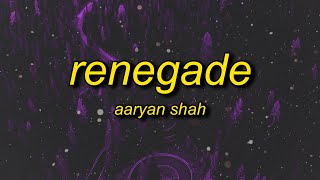 Aaryan Shah - Renegade (slowed/tiktok version) Lyrics | ooh should