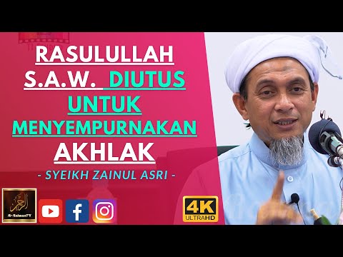 Syeikh Zainul Asri - RASULULLAH S.A.W. DIUTUS UNTUK MENYEMPURNAKAN AKHLAK