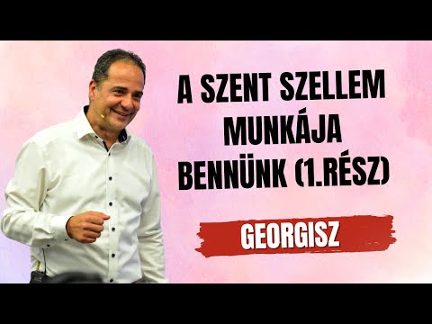 Georgisz: A Szent Szellem munkája bennünk (1.rész) 2025/10/12