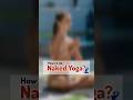 How to Do Naked Yoga | Nude Yoga | #nudeyoga #nakedyoga