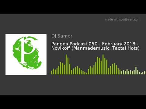 Pangea Podcast 050 - February 2018 - Novikoff (Manmademusic, Tactal Hots)