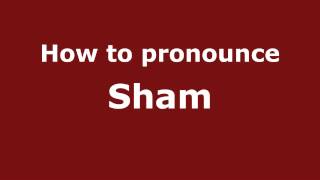 How to pronounce Sham