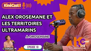 KinéCast #10 : Alex Orosemane et les territoires Ultramarins