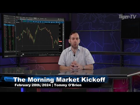 February 28th The Morning Market Kickoff with Tommy O'Brien on TFNN - 2024