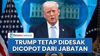 Trump Tetap Didesak Dimakzulkan Meski Sepakati Gencatan Senjata Iran, Langkah Hukum Dimulai