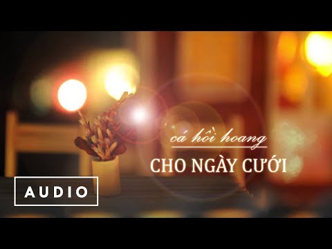 Cá Hồi Hoang - Cho Ngày Cưới