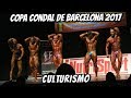 COPA CONDAL DE BARCELONA 2017 - CULTURISMO DE 80 A 100 Kg