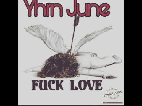 Yhrn June- put you on (fuck love the mixtape 2019)