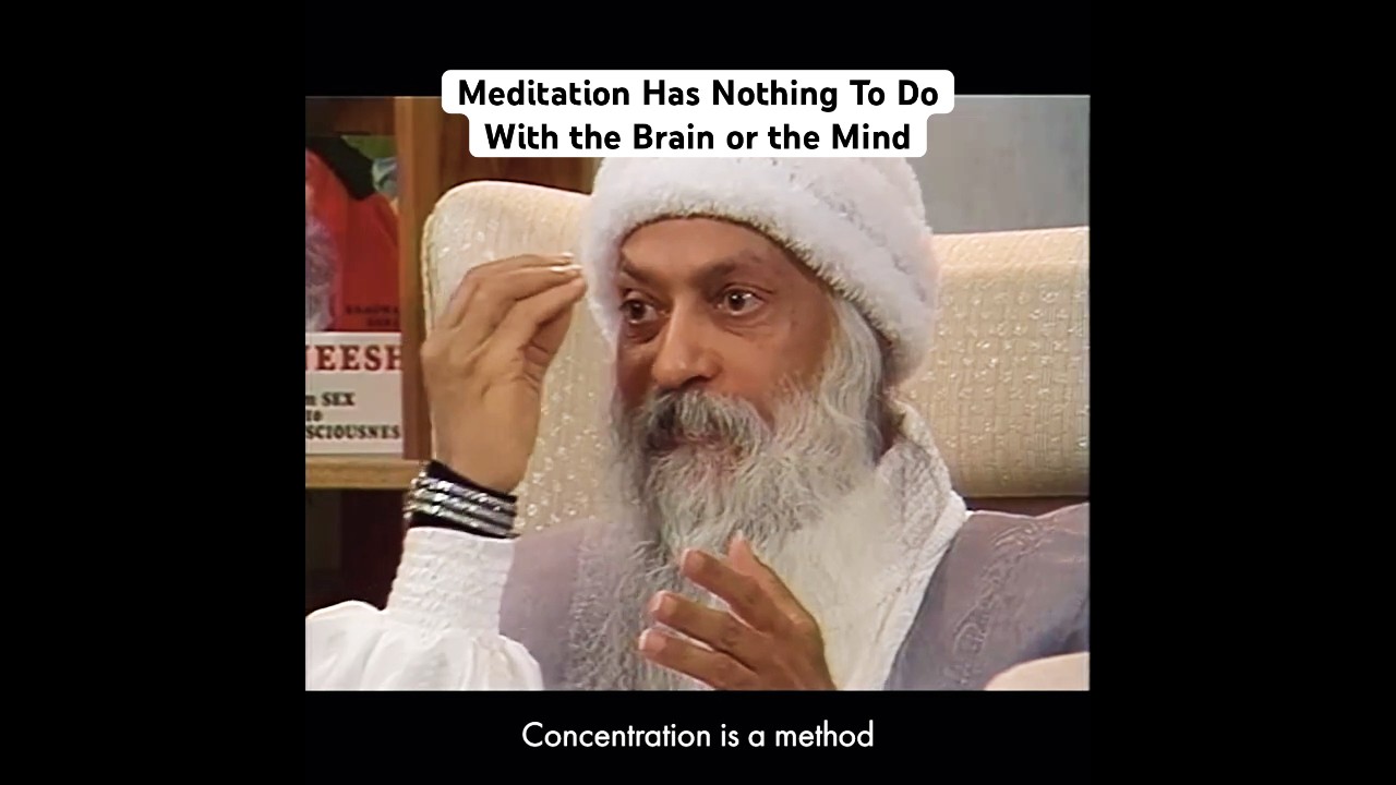 OSHO: Meditation Has Nothing to Do With the Brain or the Mind