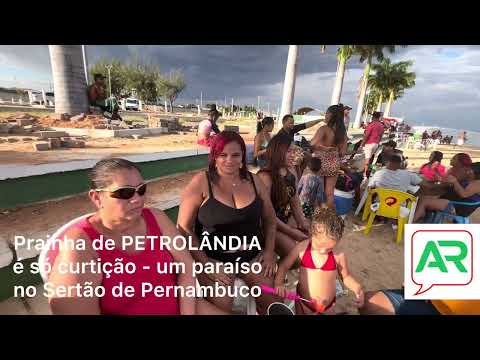 Prainha de Petrolândia é só curtição - Um paraíso no Sertão de Pernambuco