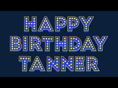Happy Birthday Tanner