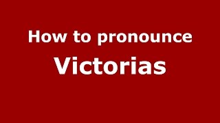 How to pronounce Victorias