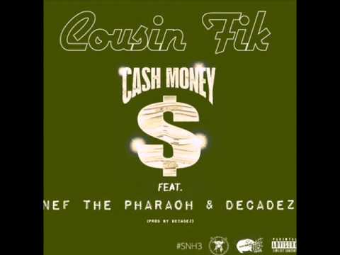 Cousin Fik ft  Nef The Pharaoh & DecadeZ - Cash Money