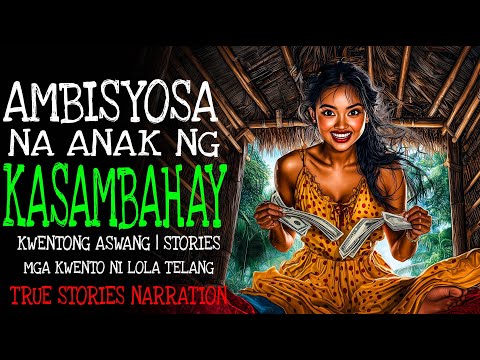 AMBISYOSA NA ANAK NG KASAMBAHAY | Kulam True Story