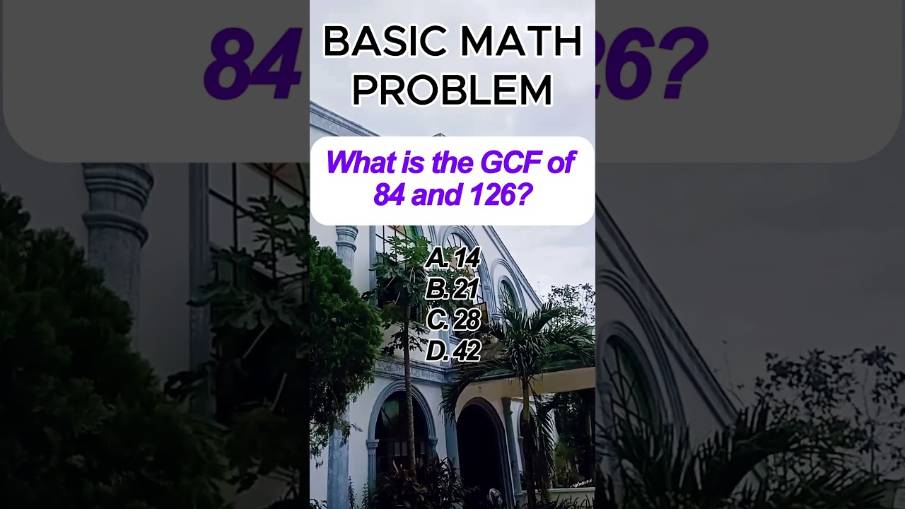 What is the GCF of 84 and 126?A. 14B. 21C. 28D. 42#fypageシ #QuizTime #fyp #dailyquiz #mathematics