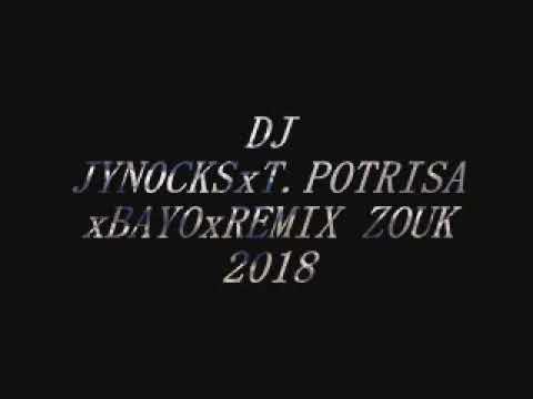 DJ JYNOCKSxT.POTRISAxBAYOxZOUK REMIX