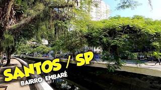 SANTOS / SP - Bairro EMBARÉ , Caminhando por outros trechos . 30/06/2026 .