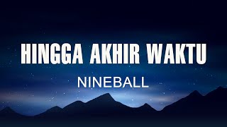 Download lagu Nineball - Hingga Akhir Waktu I Lirik Lagu mp3