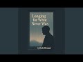 Longing for What Never Was