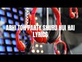 Abhi Toh Party Shuru Hui Hai |Lyrics| Khoobsurat | Badshah & Aastha Gill