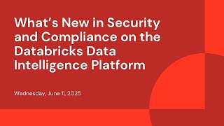 What’s New in Security and Compliance on the Databricks Data Intelligence Platform
